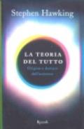 La teoria del tutto. Origine e destino dell'universo