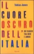 Il cuore oscuro dell'Italia. Un viaggio tra odio e amore