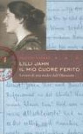 Lilli Jahn. Il mio cuore ferito. Lettera di una madre dall'Olocausto