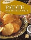 Patate per tutti i gusti