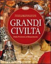 Grandi civiltà. Dalla Preistoria al Rinascimento