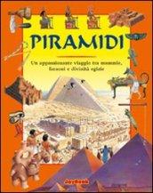 Piramidi. Un appassionante viaggio tra mummie, faraoni e divinità egizie