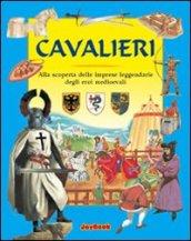 Cavalieri. Alla scoperta delle imprese leggendarie degli eroi medioevali