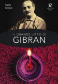 Il grande libro di Gibran: Il profeta-Il giardino del profeta-Sabbia e spuma-La voce del cuore. Ediz. integrale