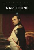 Napoleone. L'uomo, la sua vita, la sua storia