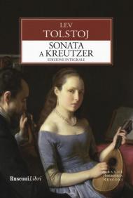 La sonata a Kreutzer. Ediz. integrale