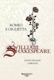 Romeo e Giulietta. Testo inglese a fronte. Ediz. bilingue