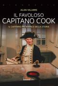 Favoloso capitano Cook. Il capitano più audace della storia (Il)