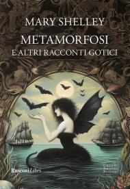 Metamorfosi e altri racconti gotici. Ediz. integrale