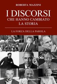 I discorsi che hanno cambiato la storia. La forza della parola