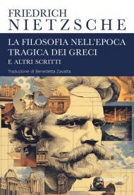 La filosofia nell'epoca tragica dei greci e altri scritti
