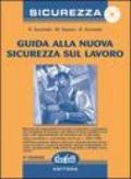 Guida alla nuova sicurezza sul lavoro. Con CD-ROM