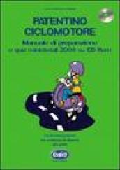 Patentino ciclomotore. Manuale di preparazione e quiz ministeriali 2004. Con CD-ROM