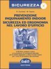 Prevenzione inquinamento indoor. Sicurezza ed ergonomia nel lavoro d'ufficio. Con CD-Rom