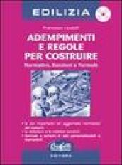 Adempimenti e regole per costruire. Mormative, sanzioni e formule. Con CD-ROM