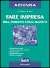 Fare impresa. Idea, progetto e realizzazione