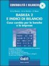 Basilea 2 e indici di bilancio. Cosa cambia per le banche e le imprese. Con CD-ROM