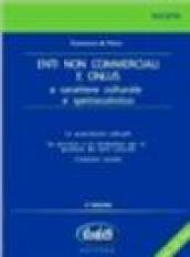 Gli enti non commerciali e le onlus a carattere culturale e spettacolistico. Con CD-ROM