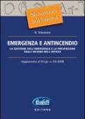 Emergenza e antincendio. La gestione dell'emergenza e la prevenzione degli incendi nell'ufficio. Aggiornato al D.Lgs. n. 81/2008