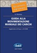 Guida alla movimentazione manuale dei carichi. Aggiornato al D.Lgs. n. 81/2008