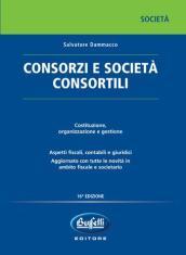 Consorzi e società consortili. Costituzione, organizzazione e gestione