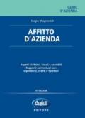 Affitto d'azienda. Aspetti civilistici, fiscali e contabili. Rapporti contrattuali con dipendenti, clienti e fornitori