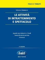 Le attività di intrattenimento e spettacolo. Aspetti amministrativi e fiscali. Esemplificazioni pratiche e formulari