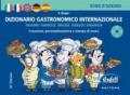 Dizionario gastronomico internazionale. Con CD-ROM