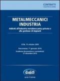 Metalmeccanici industria. Addetti all'industria metalmeccanica privata e alla gestione degli impianti