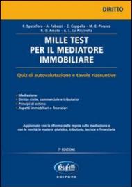 Mille test per il mediatore immobiliare. Quiz di autovalutazione e tavole riassuntive