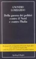 Della guerra dei politici contro il Nord e contro l'Italia