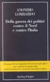 Della guerra dei politici contro il Nord e contro l'Italia