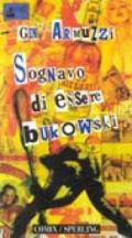 Sognavo di essere bukowski