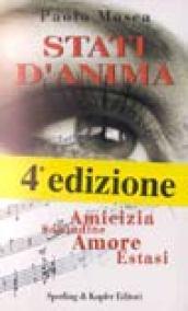 Stati d'anima. Amicizia, solitudine, estasi, amore