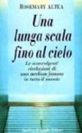 Una lunga scala fino al cielo. Le sconvolgenti rivelazioni della più grande medium americana