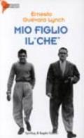 Mio figlio il «Che»