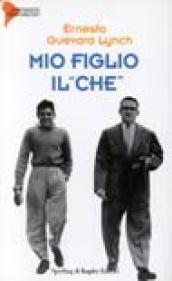 Mio figlio il «Che»