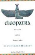 Cleopatra. Storia, mito, leggenda