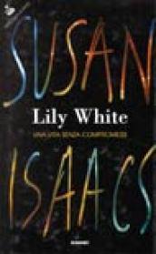 Lily White. Una vita senza compromessi