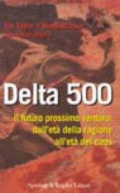 Delta 500. Il futuro prossimo venturo: profezie e previsioni per la società del 2000