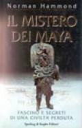 Il mistero dei maya. Fascino e segreti di una civiltà perduta