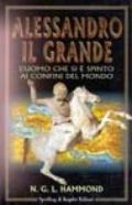 Alessandro il Grande. L'uomo che si è spinto ai confini del mondo