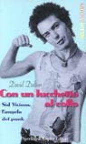 Con un lucchetto al collo. Sid Vicious, l'angelo del punk