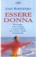 Essere donna. Biologia, psicologia e spiritualità nel ciclo vitale femminile