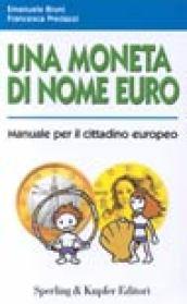 Una moneta di nome euro. Manuale per il cittadino europeo