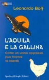 L'aquila e la gallina. Come un uomo oppresso può trovare la libertà