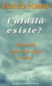 L'aldilà esiste? Inchiesta sulla vita dopo la vita