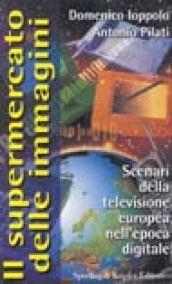 Il supermercato dell'immagine. Scenari della televisione europea nell'epoca digitale