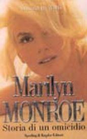 Marilyn Monroe. Storia di un omicidio