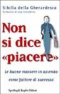 Non si dice «piacere»